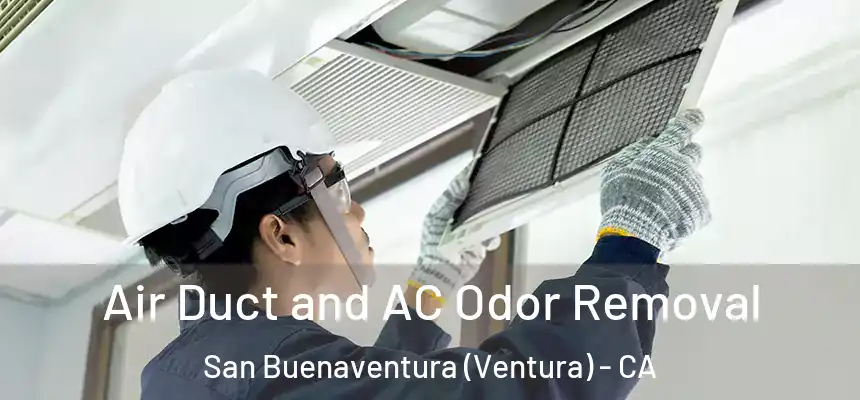 Air Duct and AC Odor Removal San Buenaventura (Ventura) - CA