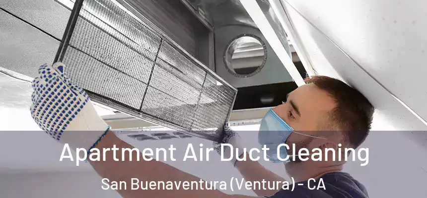  Apartment Air Duct Cleaning San Buenaventura (Ventura) - CA