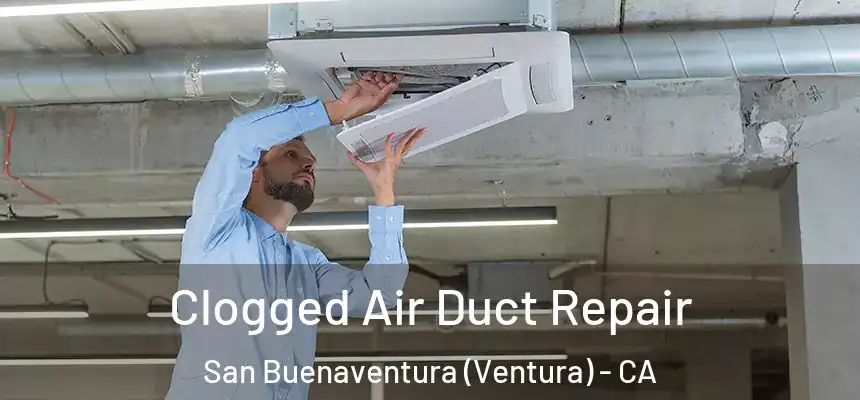  Clogged Air Duct Repair San Buenaventura (Ventura) - CA
