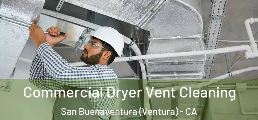  Commercial Dryer Vent Cleaning San Buenaventura (Ventura) - CA