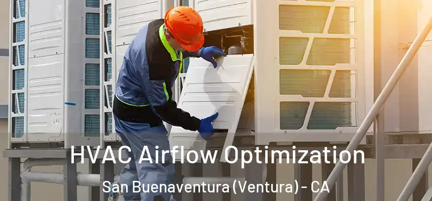  HVAC Airflow Optimization San Buenaventura (Ventura) - CA