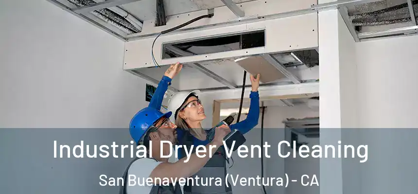  Industrial Dryer Vent Cleaning San Buenaventura (Ventura) - CA