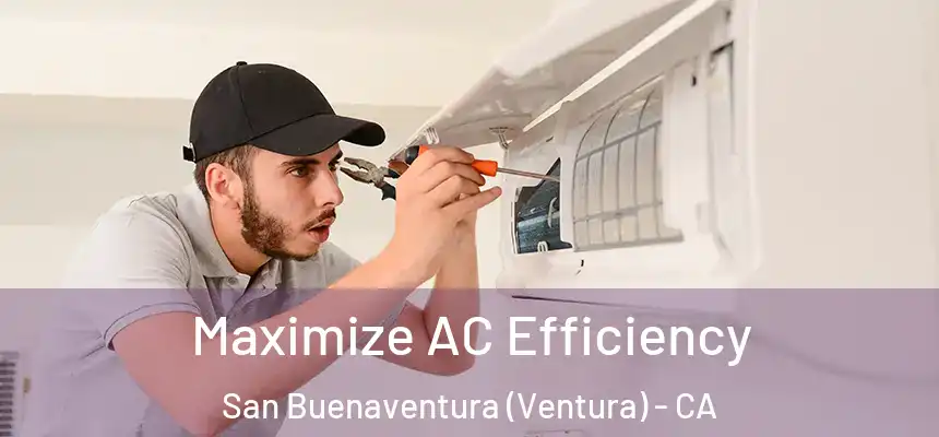  Maximize AC Efficiency San Buenaventura (Ventura) - CA